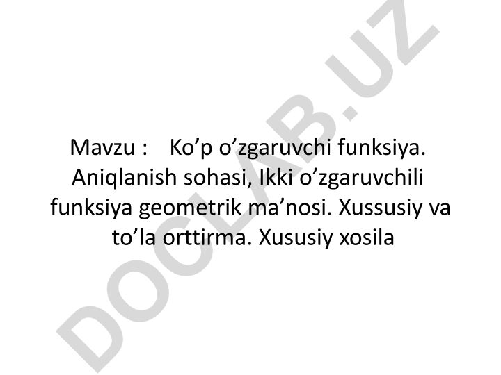 Ko’p o’zgaruvchi funksiya. Aniqlanish sohasi, Ikki o’zgaruvchili funksiya geometrik ma’nosi. Xussusiy va to’la orttirma. Xususiy xosila