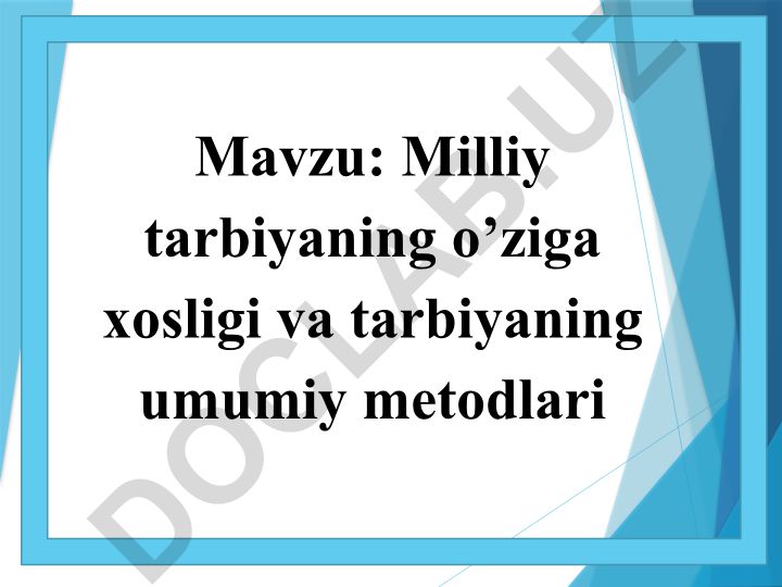Milliy tarbiyaning o’ziga xosligi va tarbiyaning umumiy metodlari