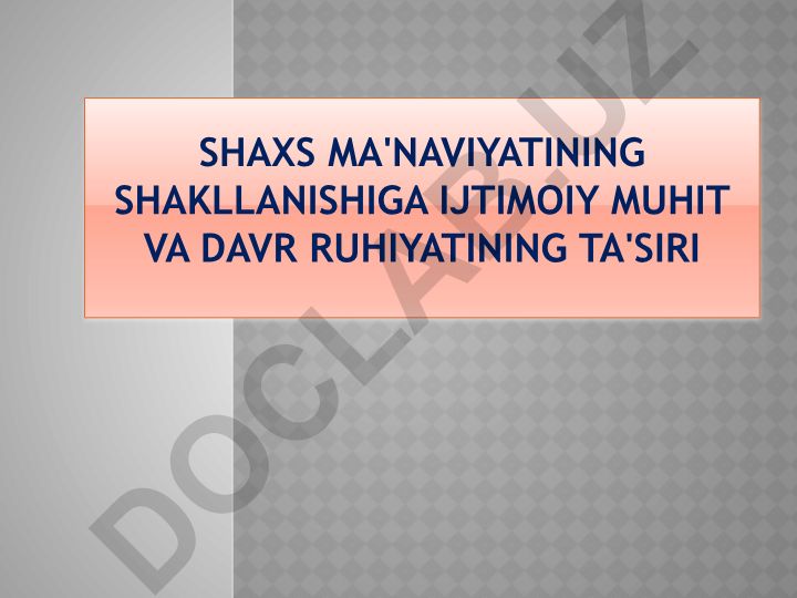 Shaxs ma'naviyatining shakllanishiga ijtimoiy muhit va davr ruhiyatining ta'siri
