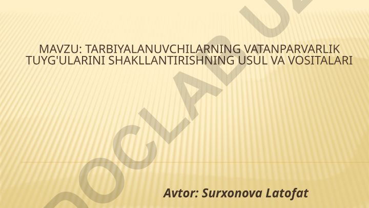 Tarbiyalanuvchilarning Vatanparvarlik Tuyg'ularini Shakllantirishning Usul va Vositalari