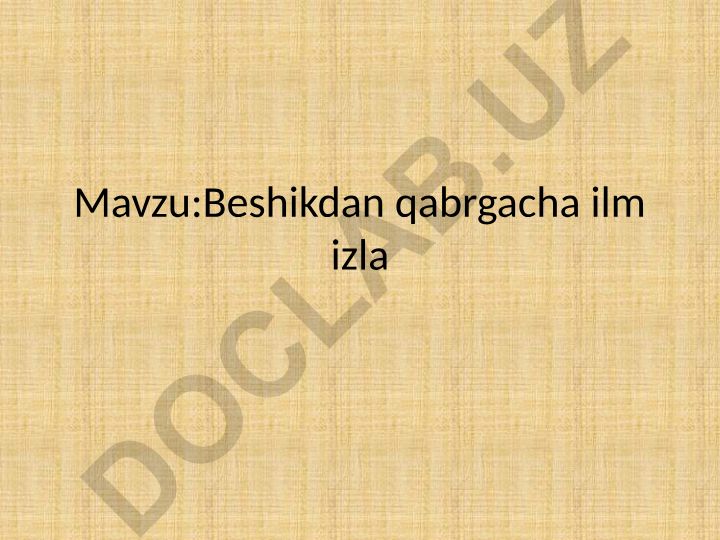 Beshikdan qabrgacha ilm izla