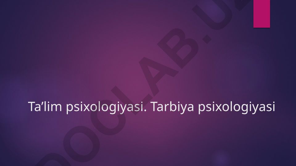 Ta’lim psixologiyasi va tarbiya psixologiyasi