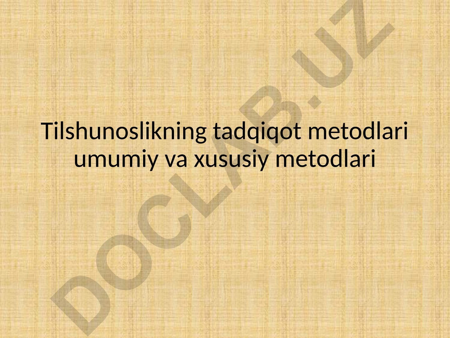 Tilshunoslikning tadqiqot metodlari va metodologiyasi