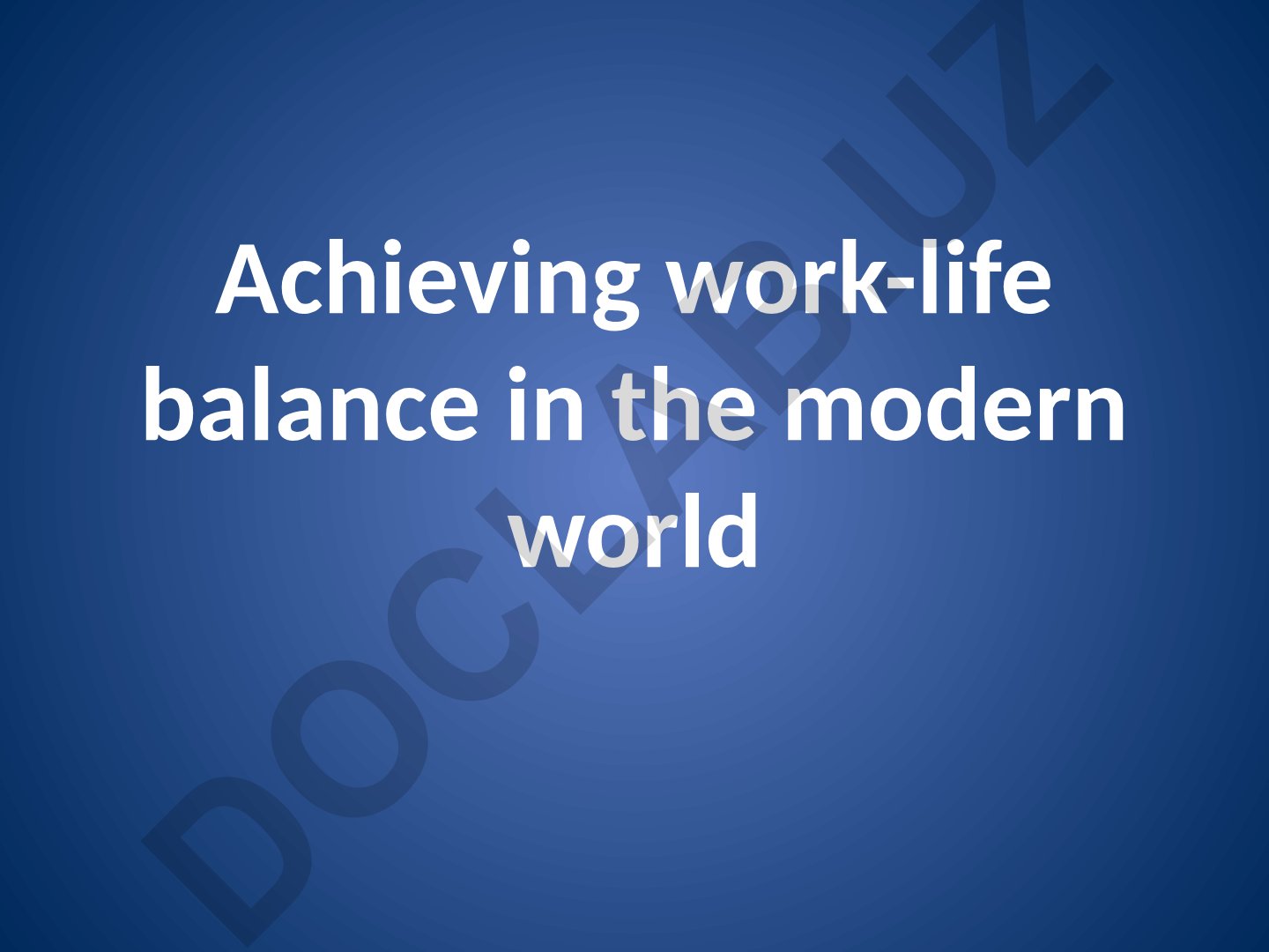 Achieving work-life balance in the modern world