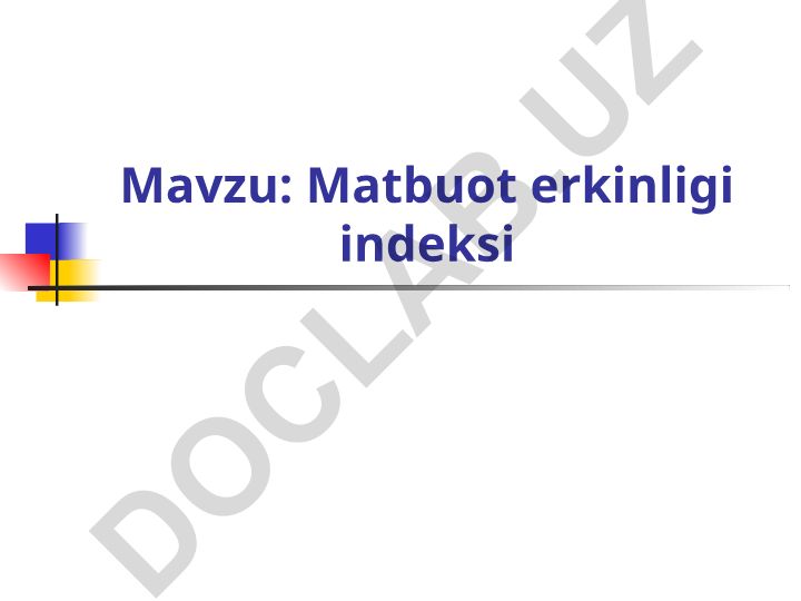 Matbuot erkinligi indeksi Erkin matbuot nazariyasining asosiy tamoyillari