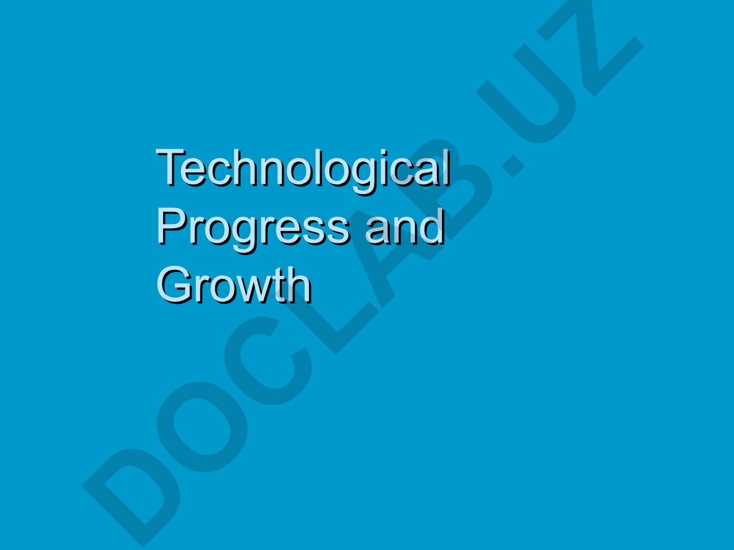 Technological Progress and Growth