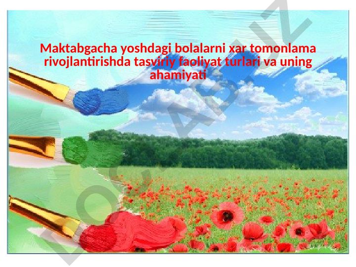 Maktabgacha yoshdagi bolalarni xar tomonlama rivojlantirishda tasviriy faoliyat turlari va uning ahamiyati
