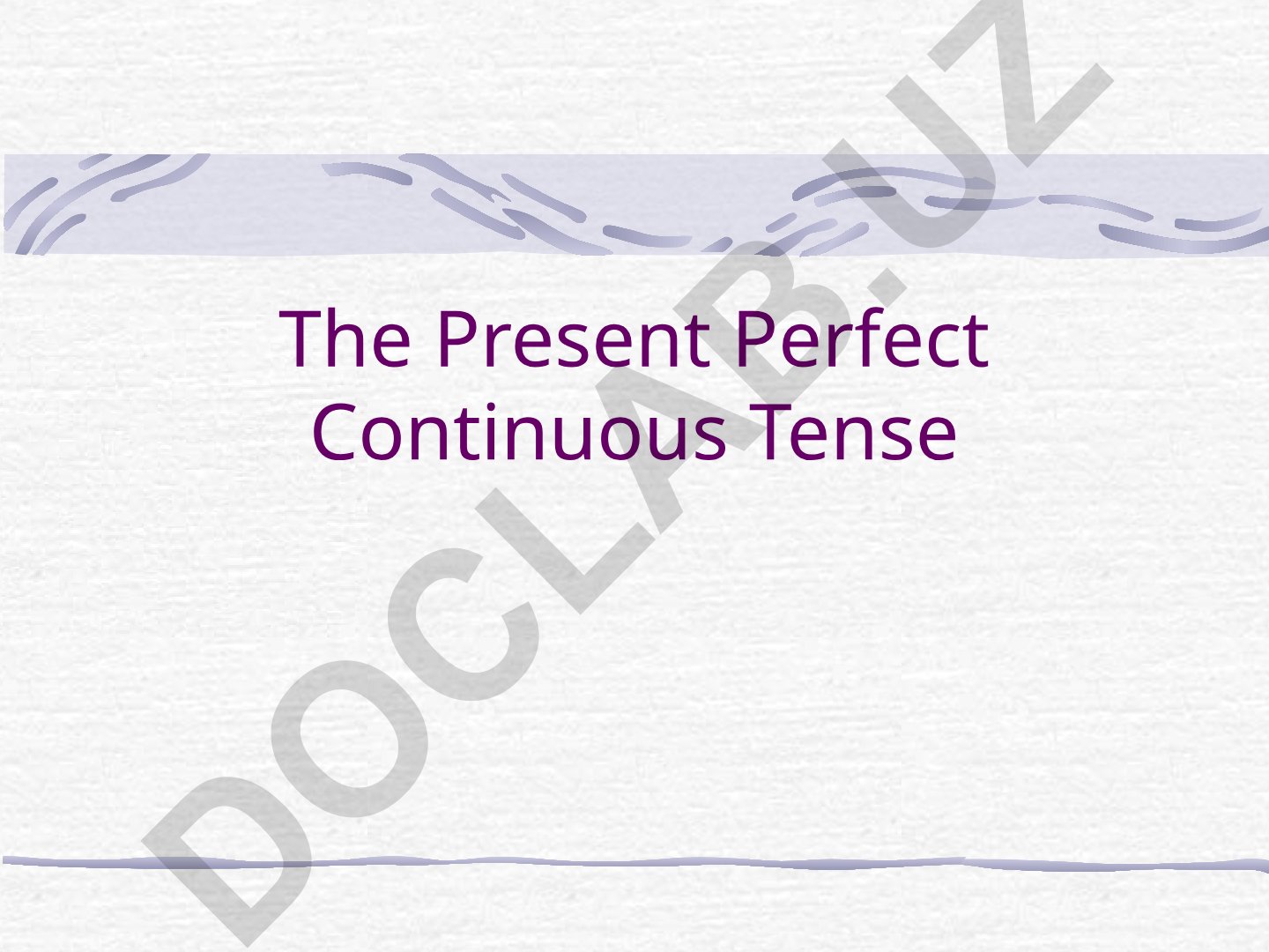 Present Perfect Continuous Tense