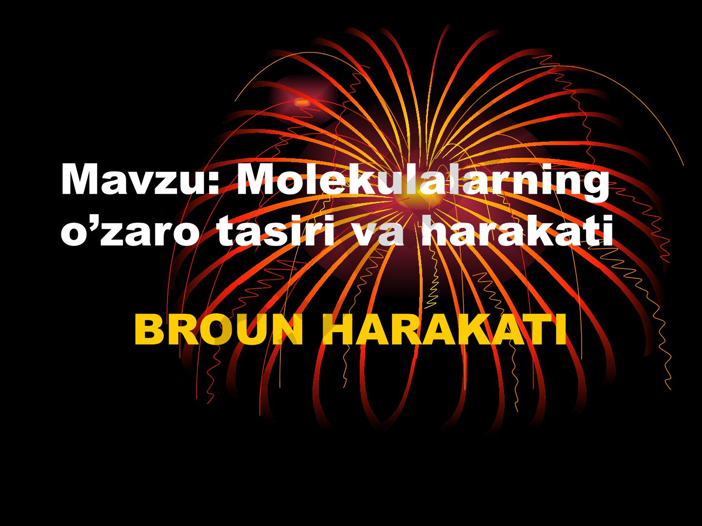 Molekulalarning o’zaro tasiri va harakati BROUN HARAKATI