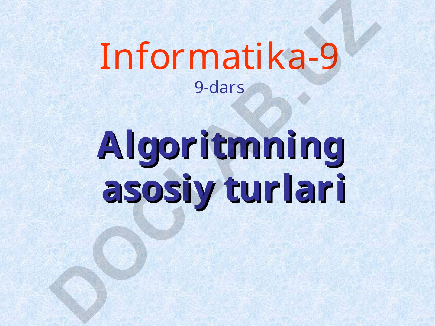 Algoritmning asosiy turlari: chiziqli, tarmoqlanuvchi va takrorlanuvchi algoritmlar