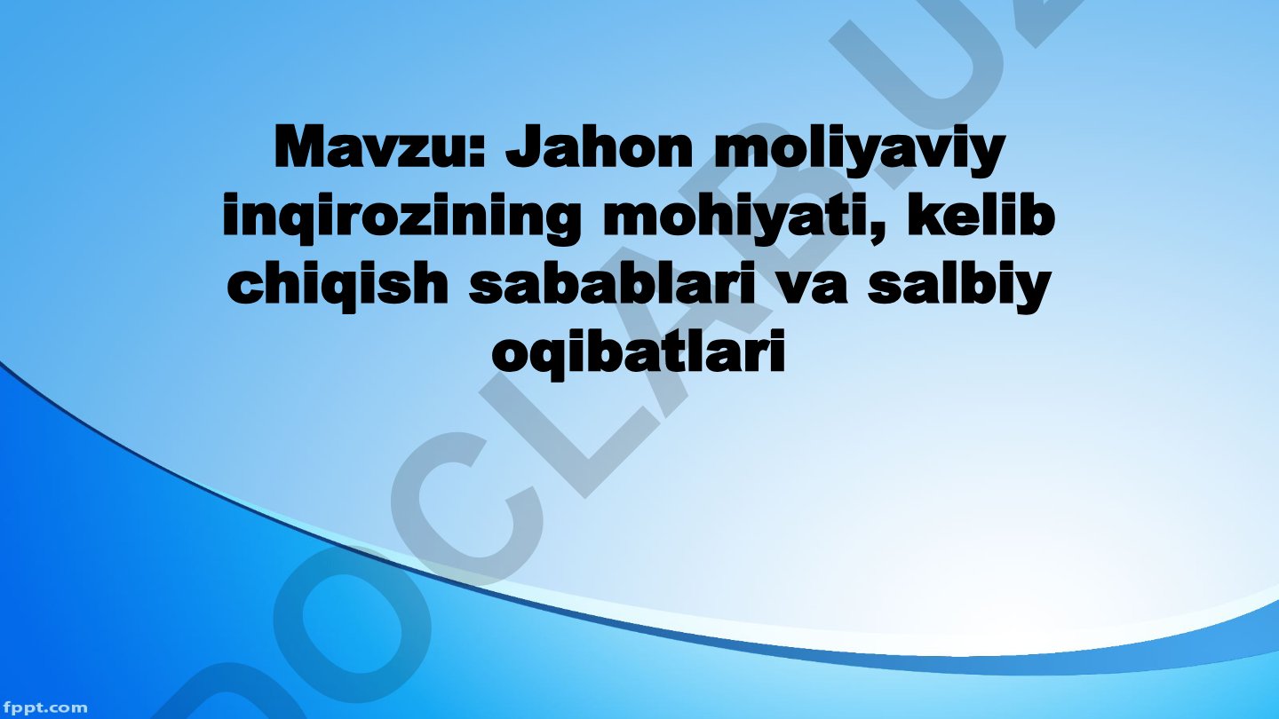 Jahon moliyaviy inqirozining mohiyati, kelib chiqish sabablari va salbiy oqibatlari