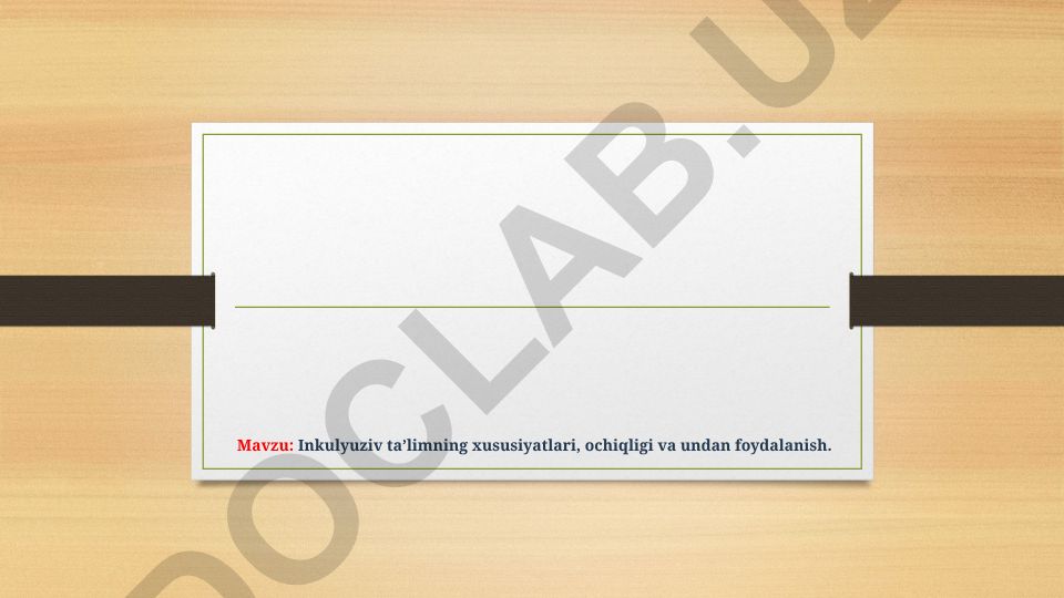 Inkulyuziv taʼlimning xususiyatlari, ochiqligi va undan foydalanish
