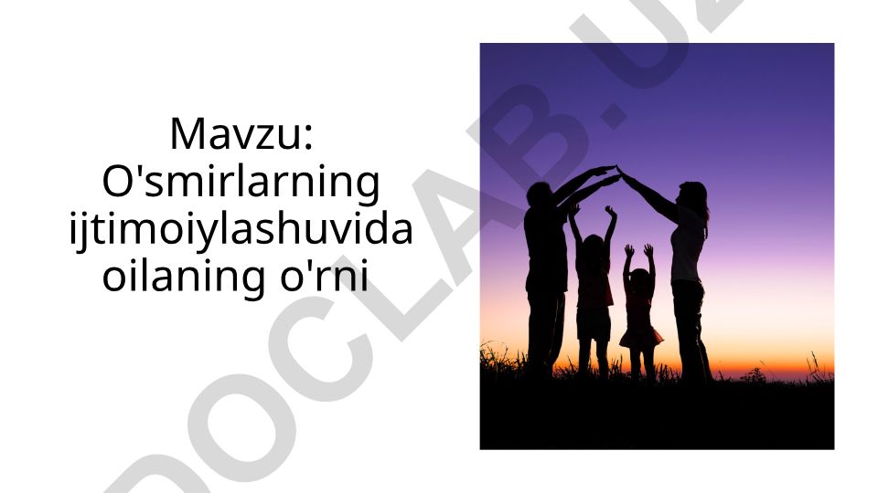 O'smirlarning ijtimoiylashuvida oilaning o'rni
