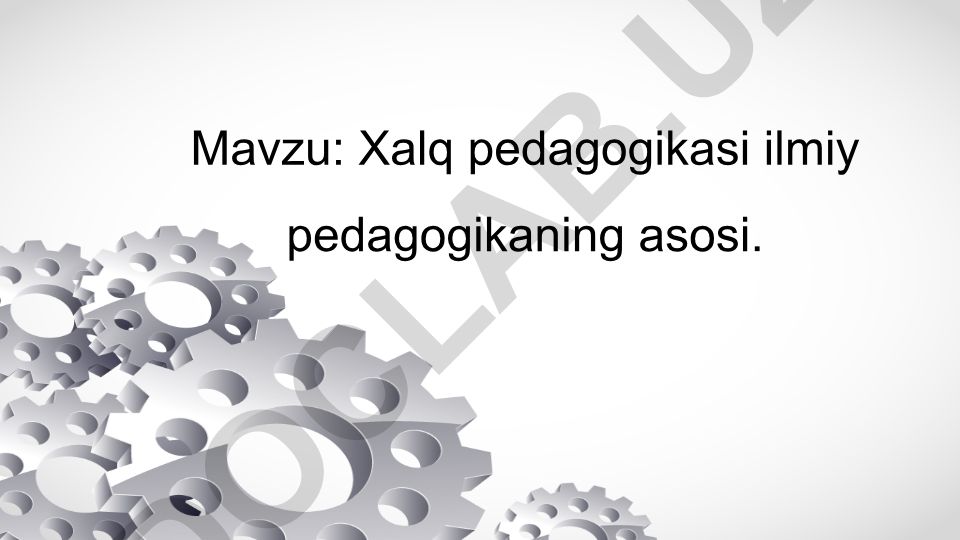 Xalq pedagogikasi ilmiy pedagogikaning asosi va tarbiya metodlari