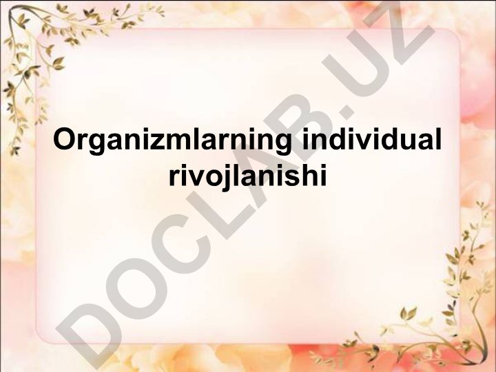 Organizmlarning individual rivojlanishi (ontogenez)