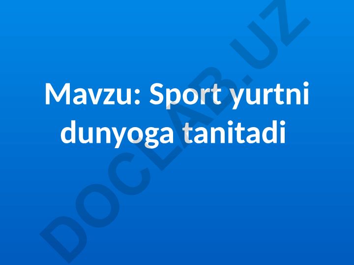 Sport yurtni dunyoga tanitadi