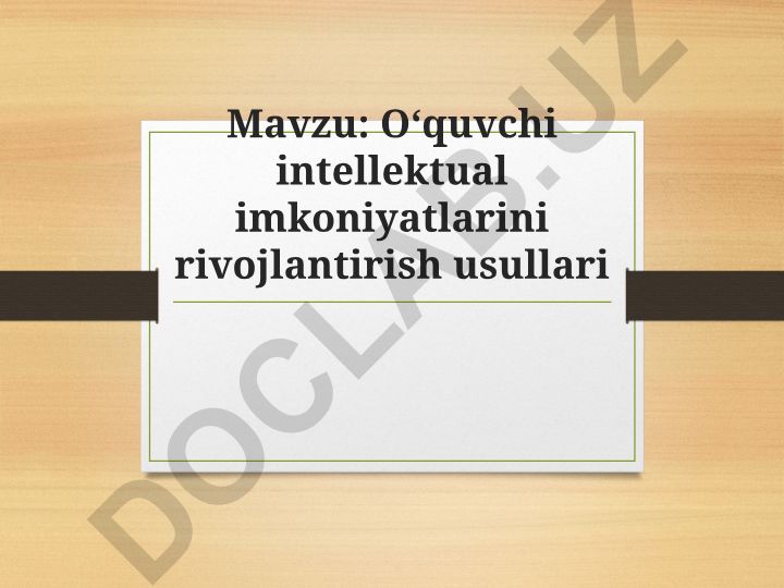 O‘quvchi intellektual imkoniyatlarini rivojlantirish usullari