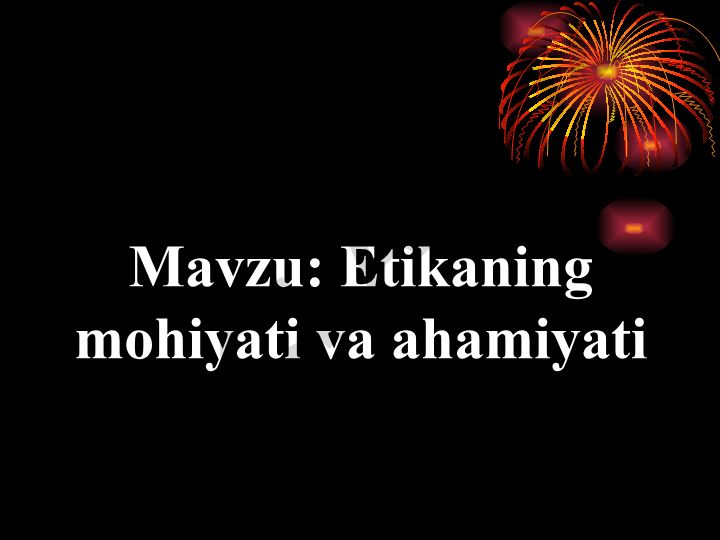 Etikaning mohiyati va ahamiyati