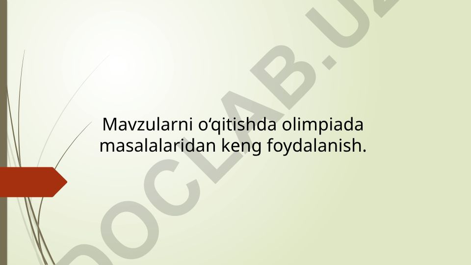 Mavzularni o‘qitishda olimpiada masalalaridan keng foydalanish