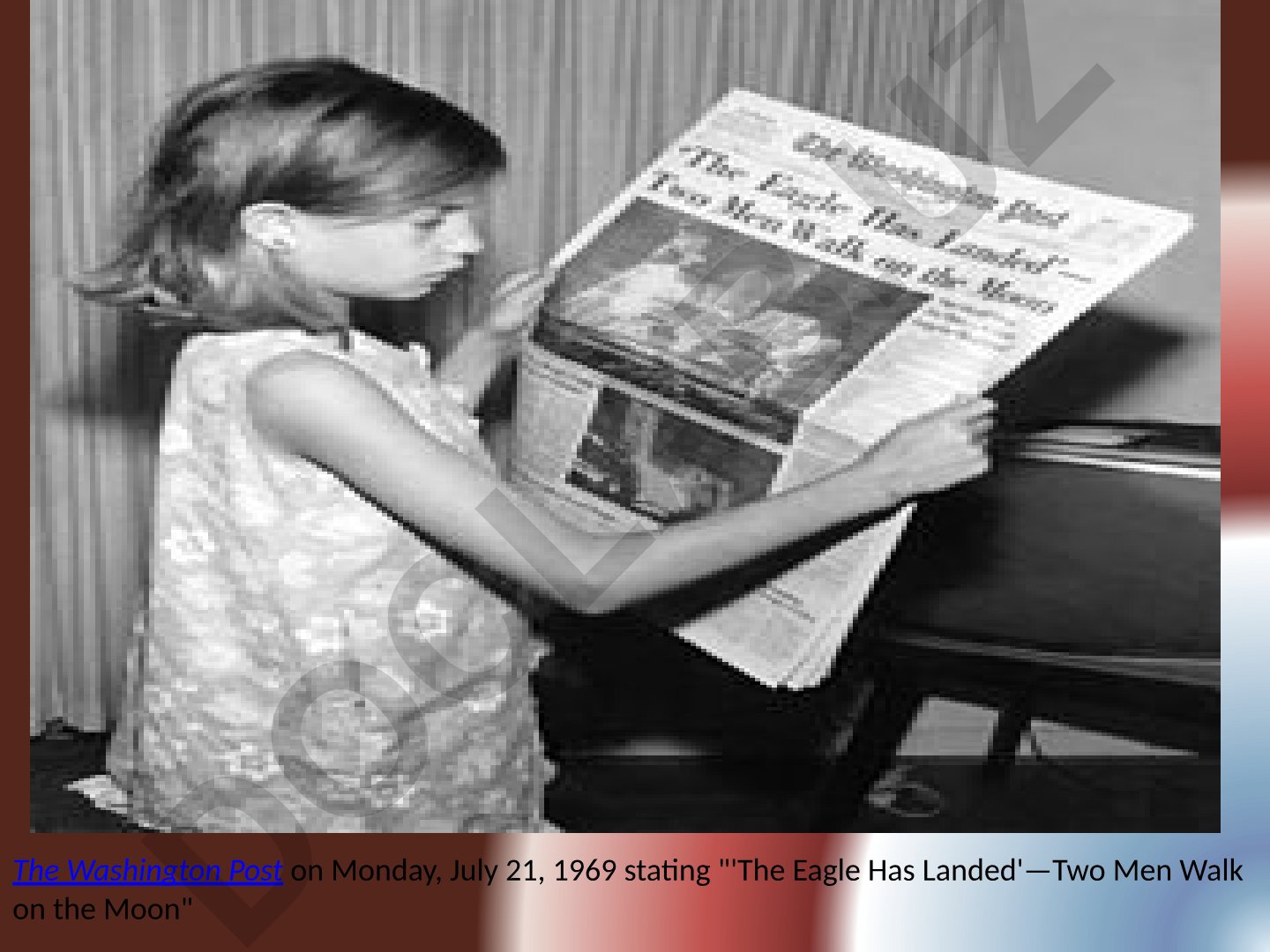 The Washington Post on Monday, July 21, 1969 stating 'The Eagle Has Landed'—Two Men Walk on the Moon