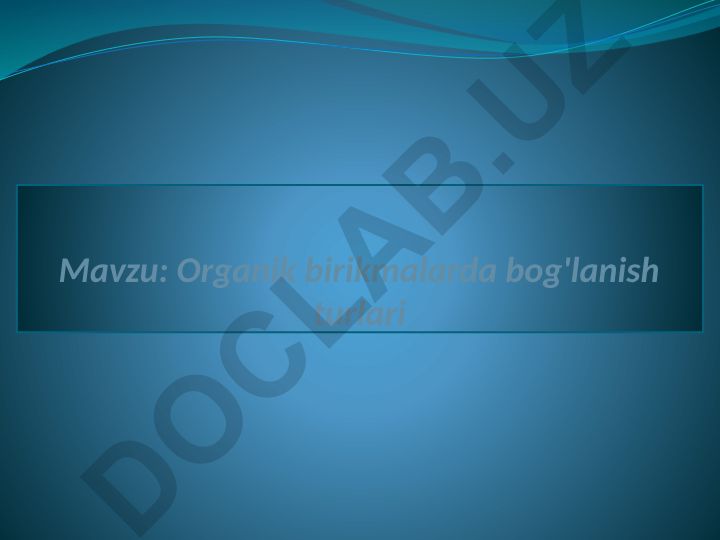 Organik birikmalarda bog'lanish turlari