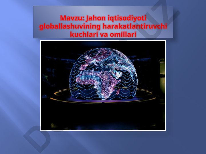 Jahon iqtisodiyoti globallashuvining harakatlantiruvchi kuchlari va omillari