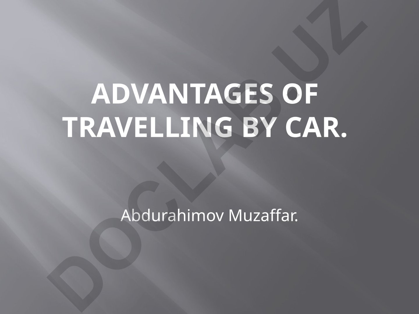 Avtomobil bilan sayohatning afzalliklari