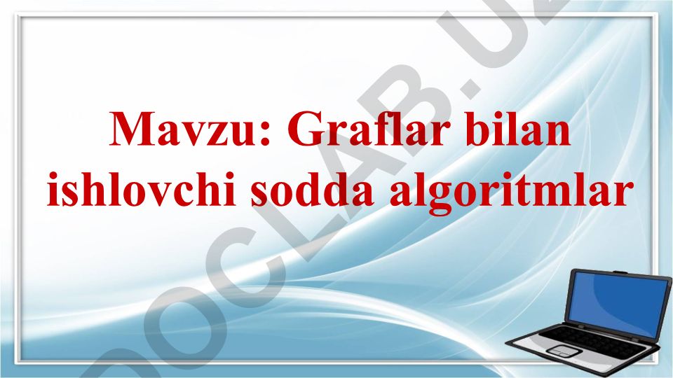 Graflar bilan ishlovchi sodda algoritmlar