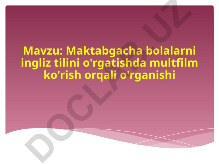 Maktabgacha bolalarni ingliz tilini o'rgatishda multfilm ko'rish orqali o'rganishi