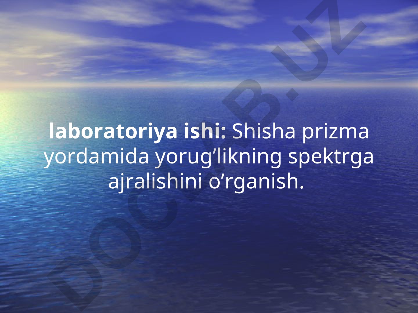 Shisha prizma yordamida yorug'likning spektrga ajralishini o'rganish