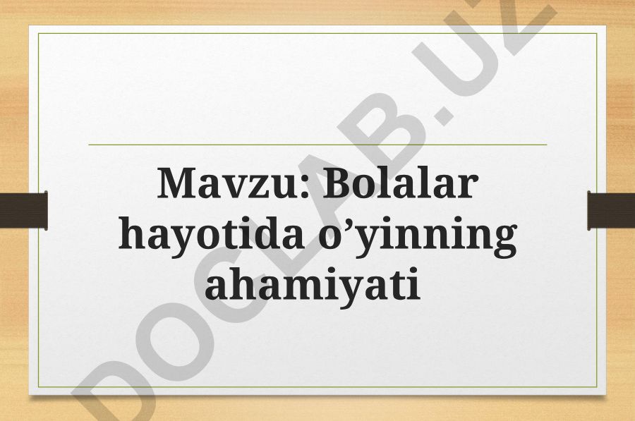 Bolalar hayotida o’yinning ahamiyati Kunning Ikkinchi Yarmida O’yin Faoliyatini Samarali Tashkil Etish Yo’llari