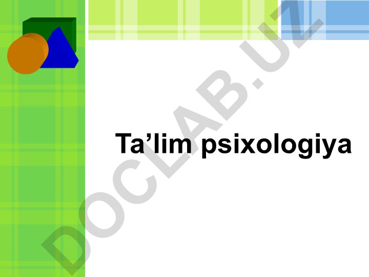 Ta’lim psixologiyasi: o‘quv faoliyati, ta’lim va tarbiya jarayonlari