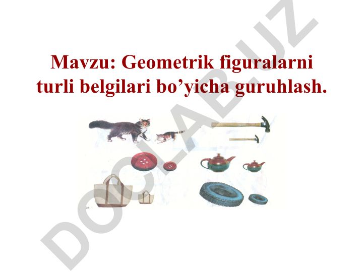 Geometrik figuralarni turli belgilari bo’yicha guruhlash