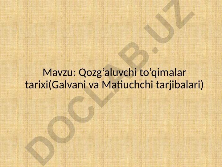 Qozg’aluvchi to’qimalar tarixi (Galvani va Matiuchchi tarjibalari)