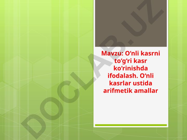 O‘nli kasrni to‘g‘ri kasr ko‘rinishda ifodalash va arifmetik amallar