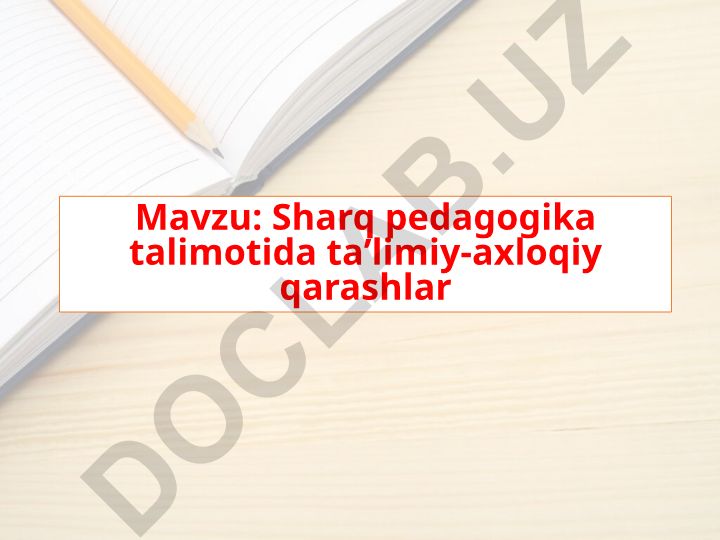 Sharq pedagogika talimotida taʼlimiy-axloqiy qarashlar