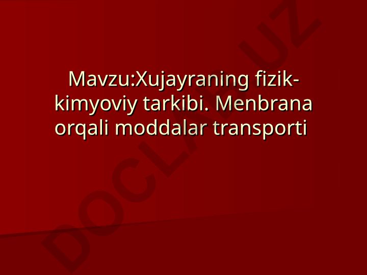 Xujayraning fizik-kimyoviy tarkibi va membrana orqali moddalar transporti