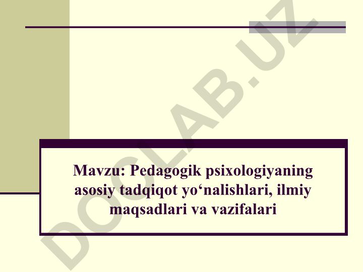 Pedagogik psixologiyaning asosiy tadqiqot yo‘nalishlari, ilmiy maqsadlari va vazifalari