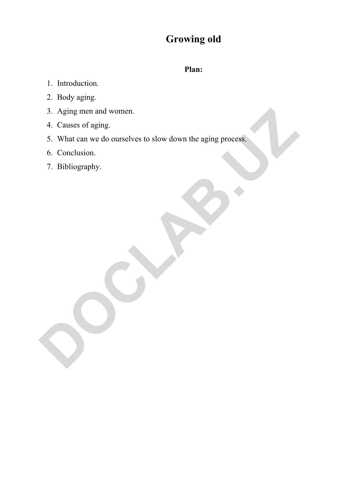 Growing old Plan: Introduction. Body aging. Aging men and women. Causes of aging. What can we do ourselves to slow down the aging process. Conclusion. Bibliography.