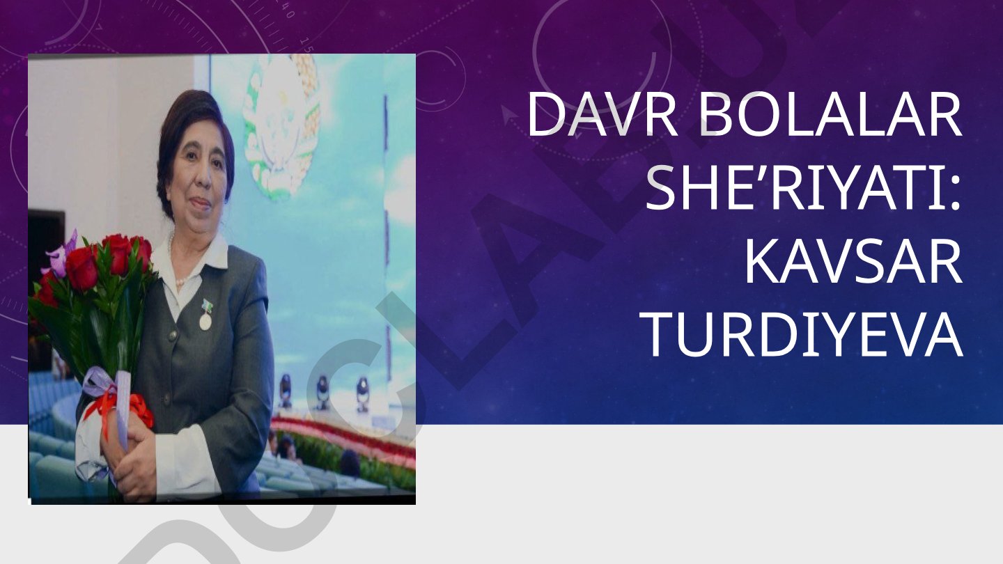 Kavsar Turdiyeva hayoti va bolalar she'riyati