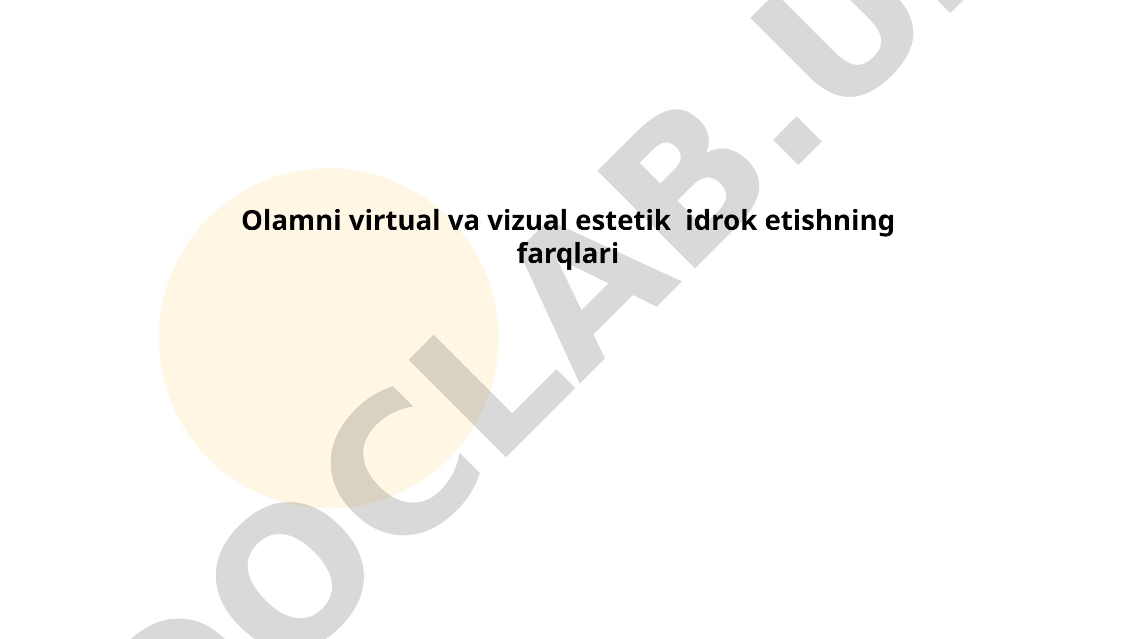 Olamni virtual va vizual estetik idrok etishning farqlari