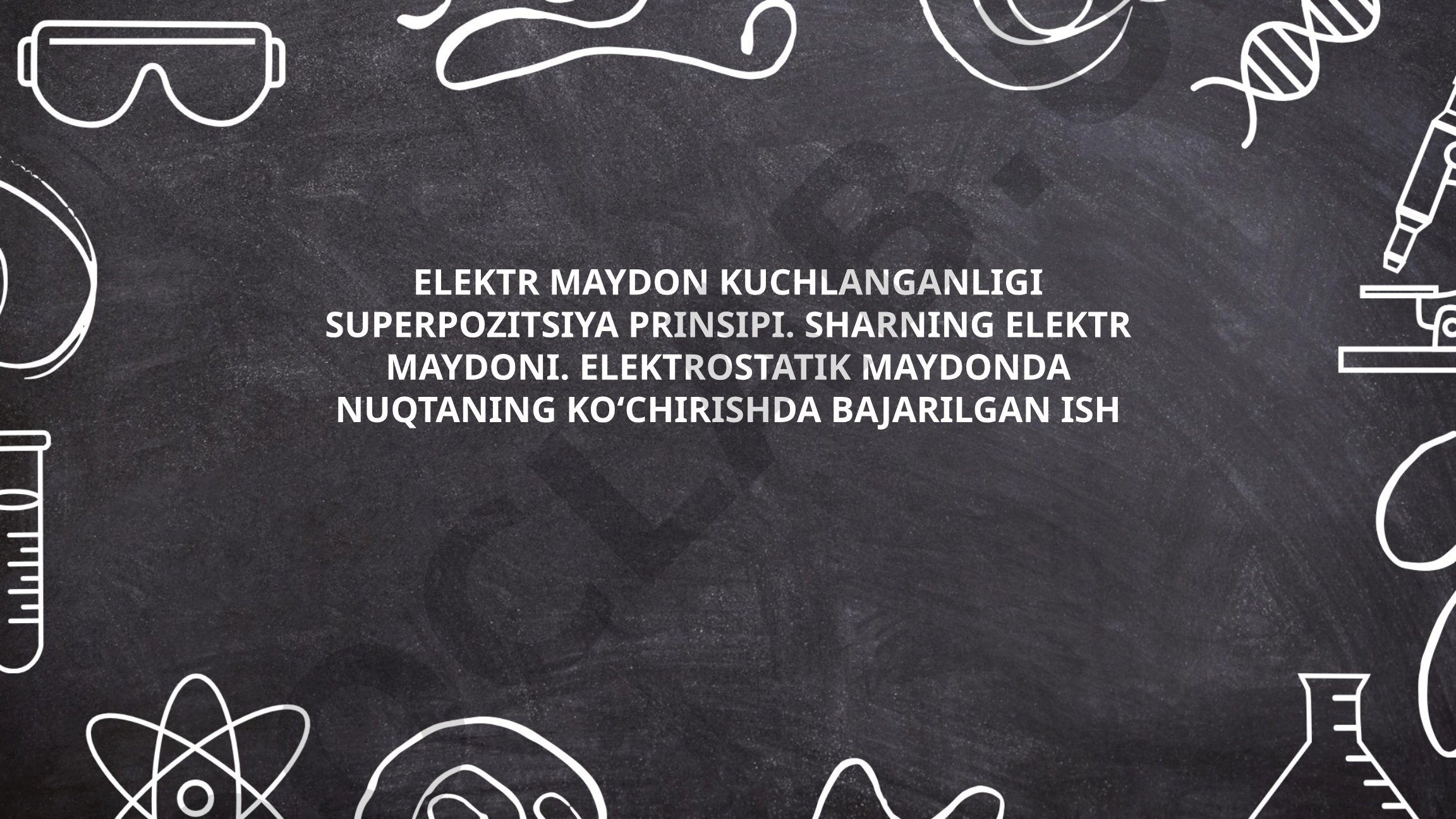 Elektr maydon kuchlanganligi superpozitsiya prinsipi