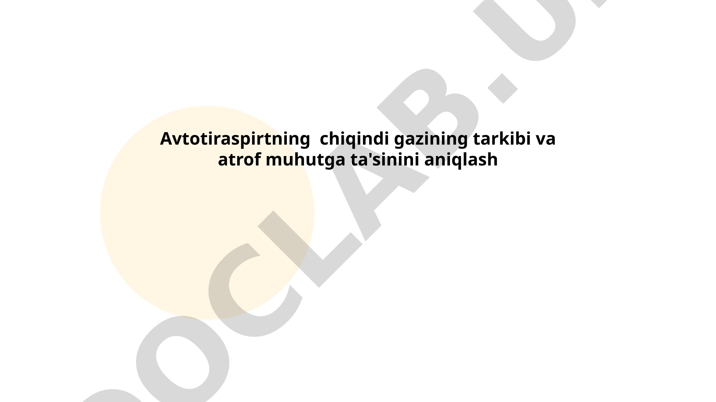 Avtotransport chiqindi gazining tarkibi va atrof-muhitga ta'sirini aniqlash