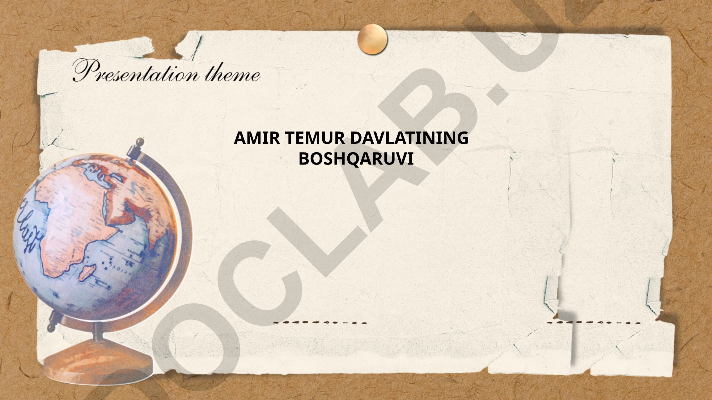 Amir Temur davlati boshqaruvi tizimi