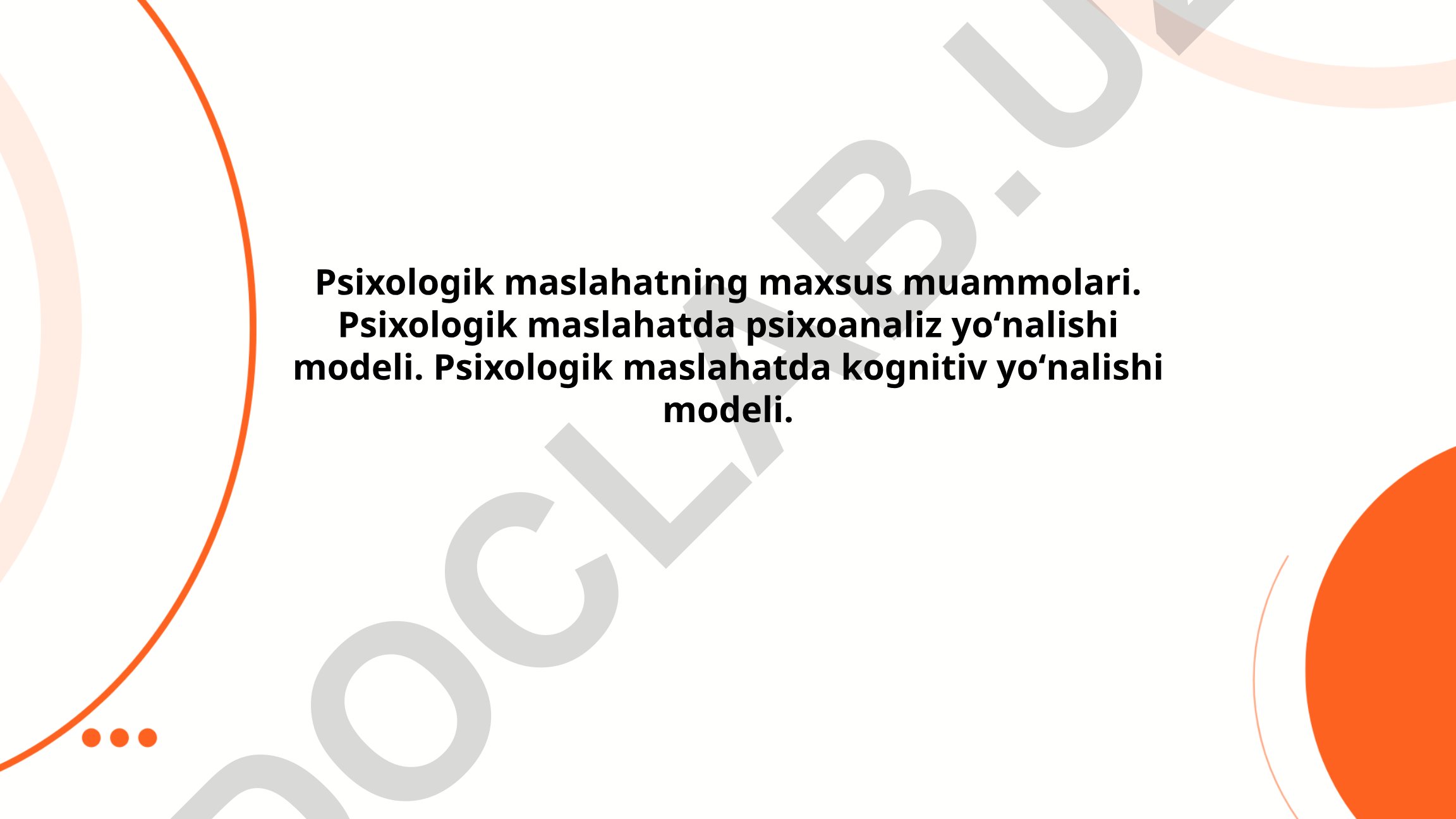 Psixologik maslahatning maxsus muammolari va yo'nalish modellari
