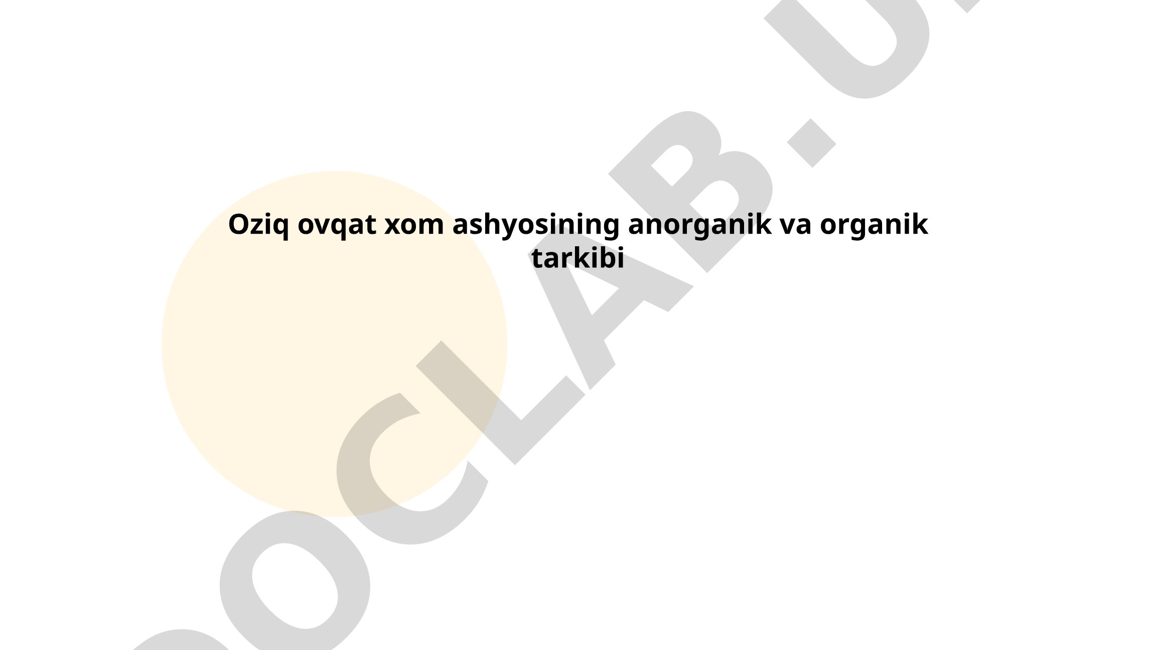 Oziq ovqat xom ashyosining anorganik va organik tarkibi