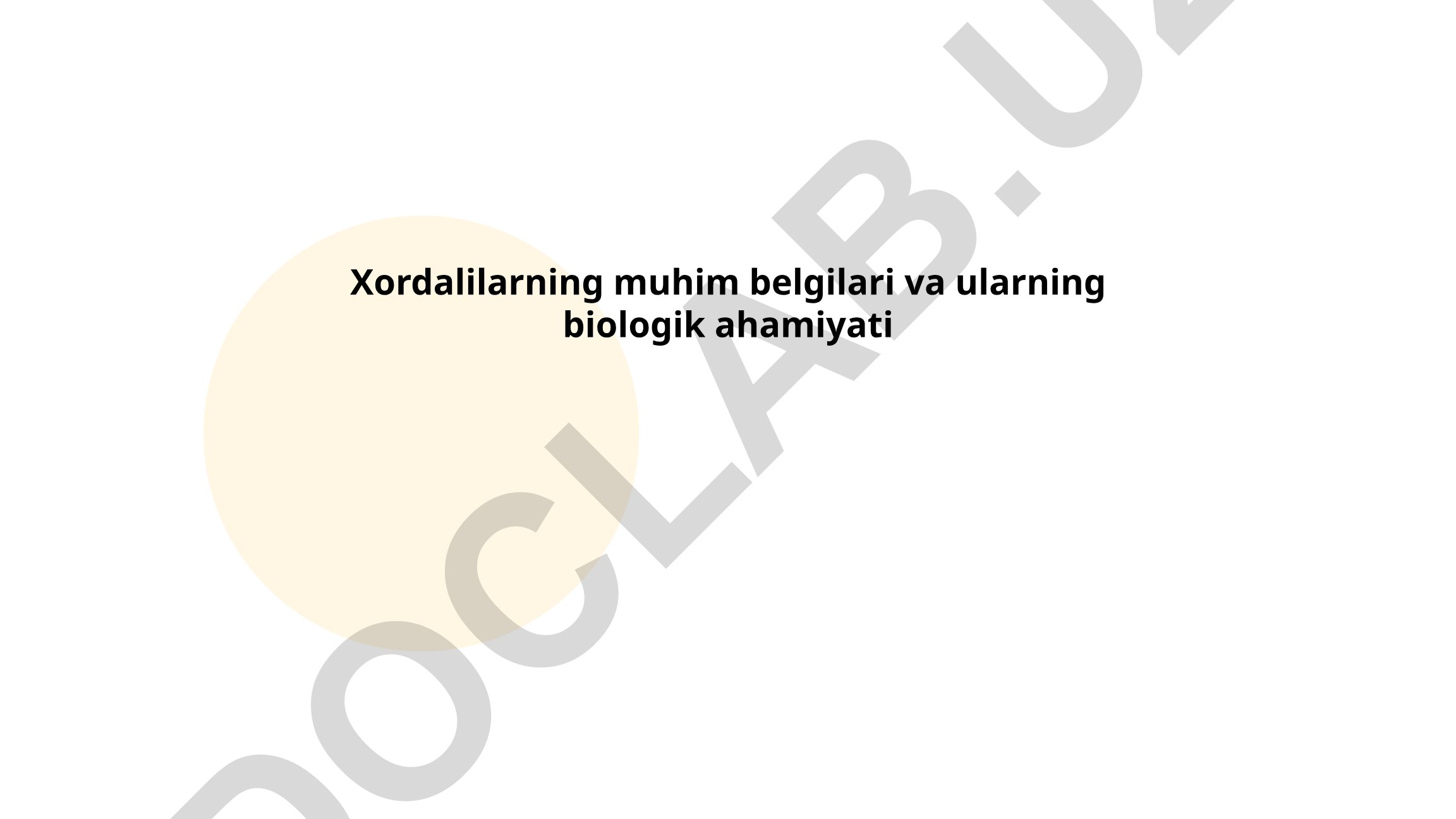 Xordalilarning muhim belgilari va ularning biologik ahamiyati