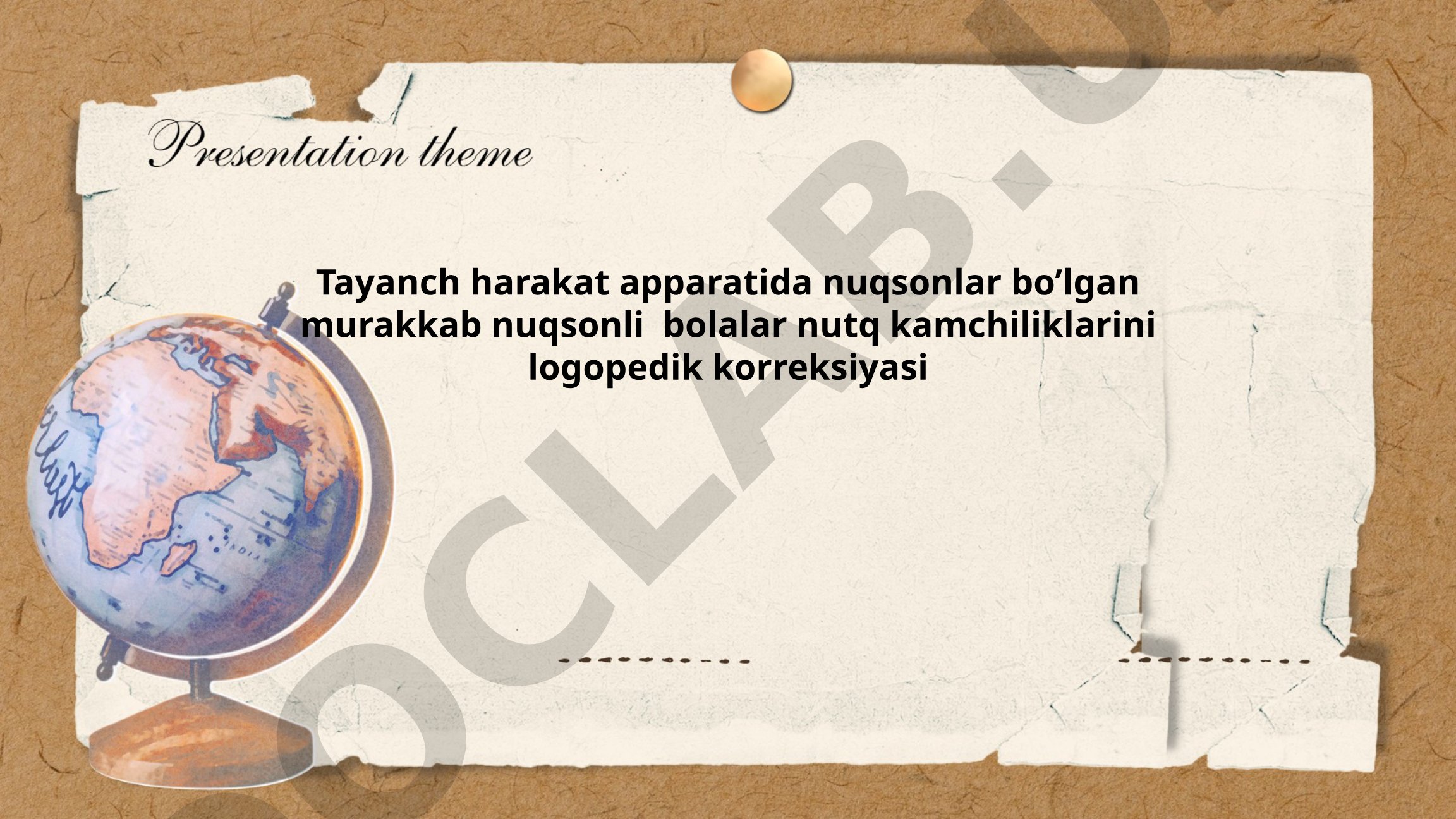 Tayanch harakat apparatida nuqsonlar bo'lgan murakkab nuqsonli bolalar nutq kamchiliklarini logopedik korreksiyasi