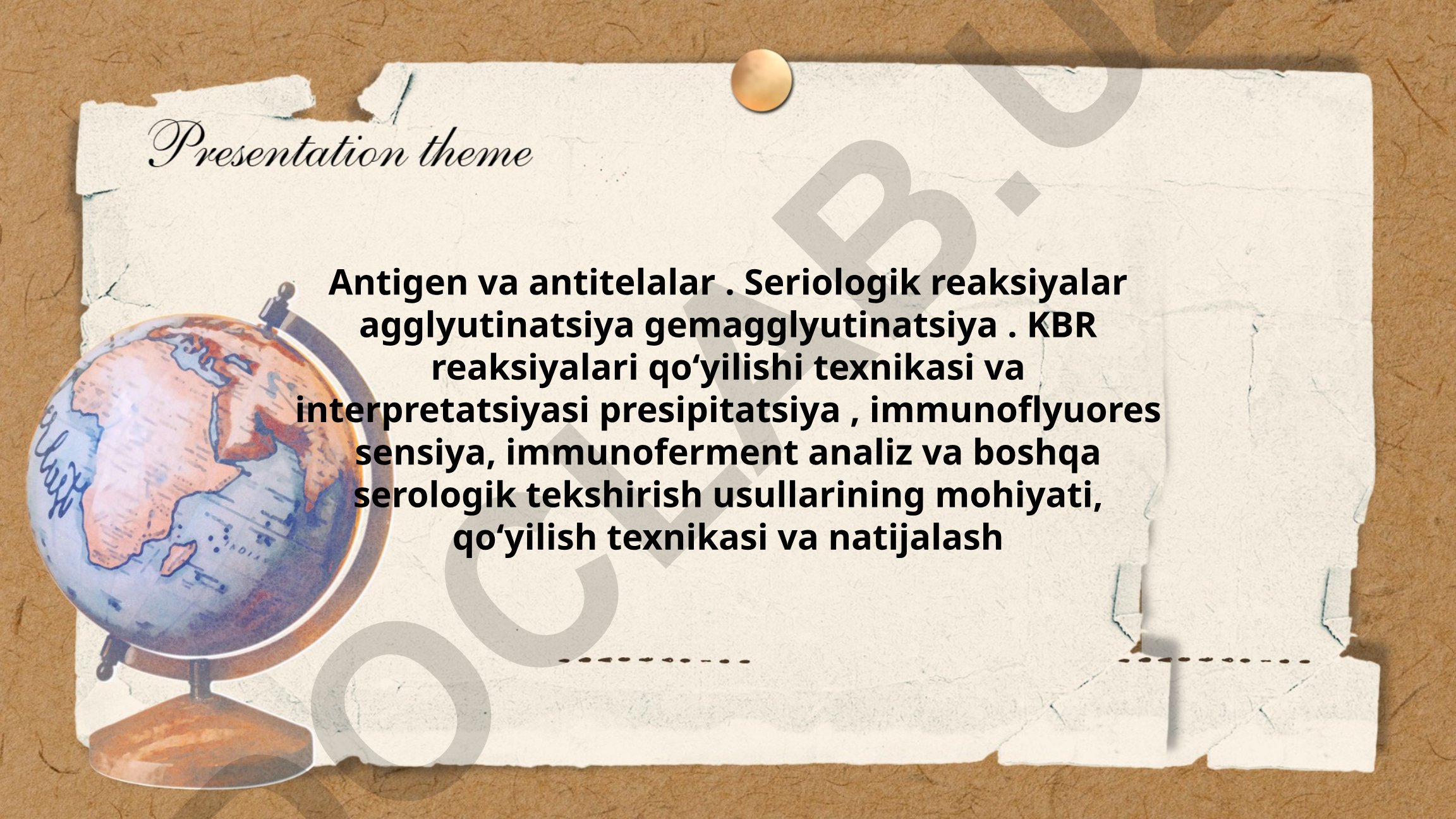 Antigen va antitelalar, serologik reaksiyalar va tekshirish usullari