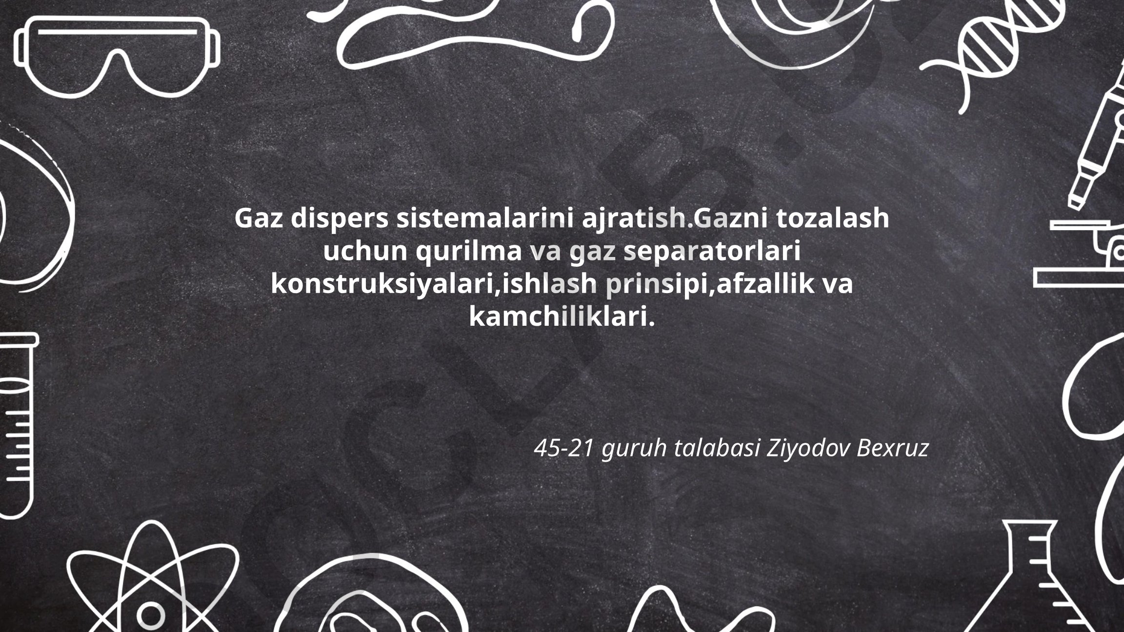 Gaz dispers sistemalarini ajratish va gaz separatorlari